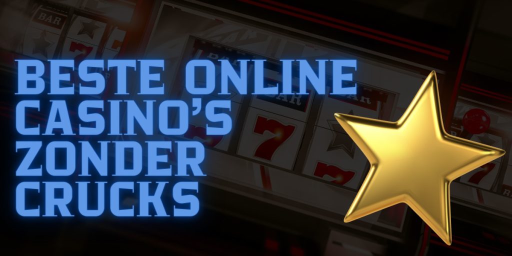 Beste online casino's zonder CRUCKS